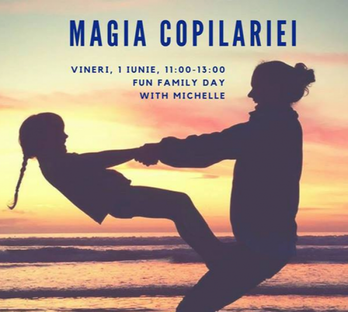 MAGIA COPILARIEI - Fun Family Day with Michelle